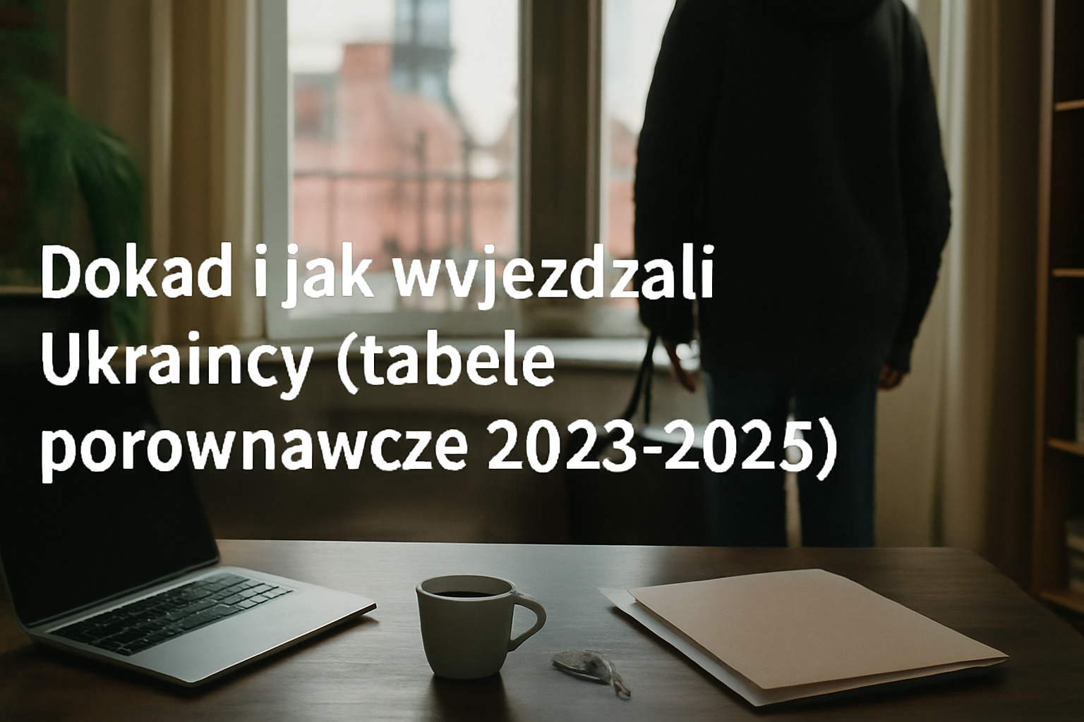 Dokąd i jak wyjeżdżali Ukraińcy (tabele porównawcze 2023-2025)